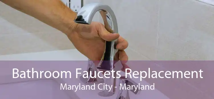 Bathroom Faucets Replacement Maryland City - Maryland