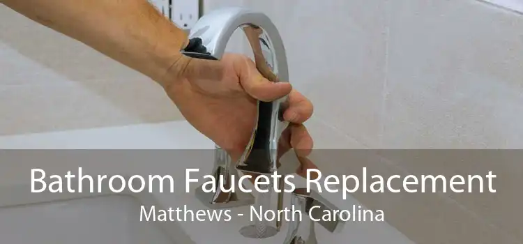 Bathroom Faucets Replacement Matthews - North Carolina