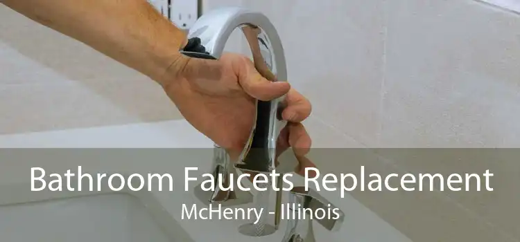 Bathroom Faucets Replacement McHenry - Illinois