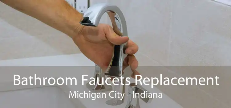 Bathroom Faucets Replacement Michigan City - Indiana