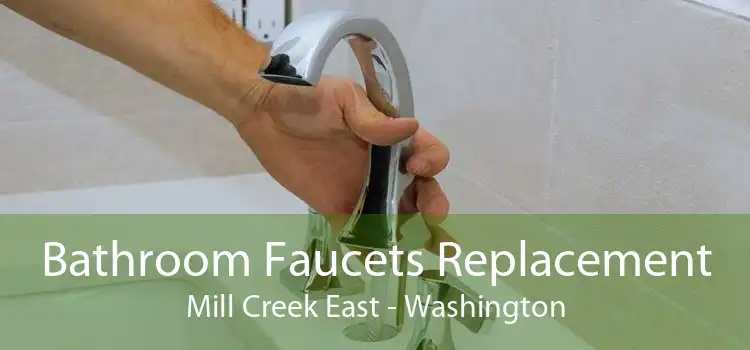 Bathroom Faucets Replacement Mill Creek East - Washington