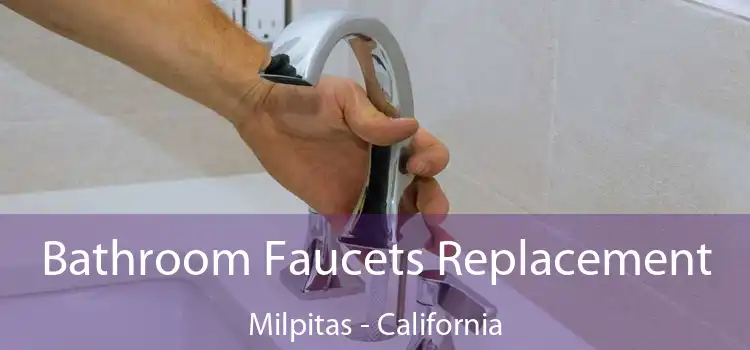 Bathroom Faucets Replacement Milpitas - California