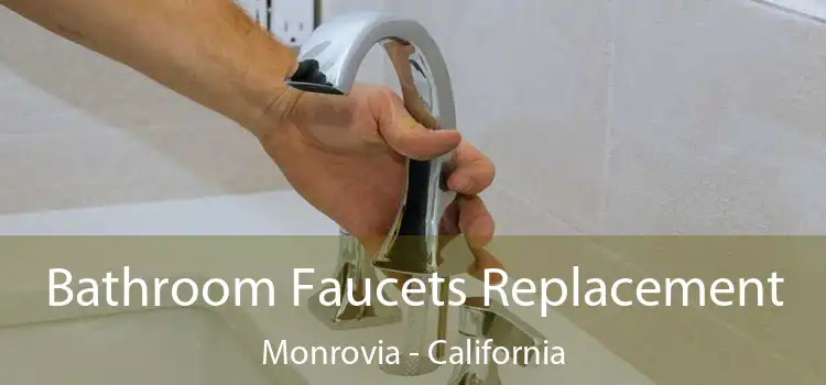 Bathroom Faucets Replacement Monrovia - California