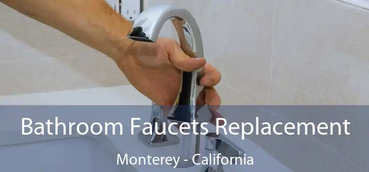 Bathroom Faucets Replacement Monterey - California