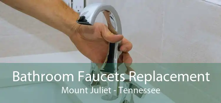 Bathroom Faucets Replacement Mount Juliet - Tennessee
