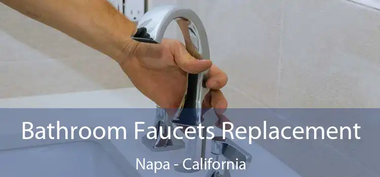 Bathroom Faucets Replacement Napa - California