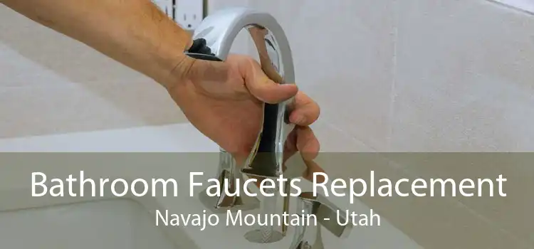 Bathroom Faucets Replacement Navajo Mountain - Utah