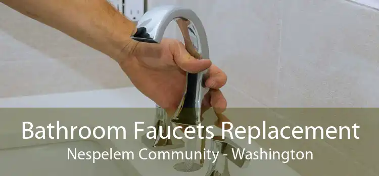 Bathroom Faucets Replacement Nespelem Community - Washington