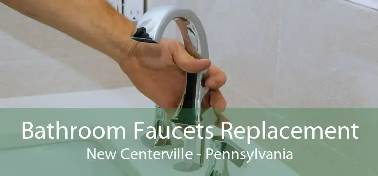 Bathroom Faucets Replacement New Centerville - Pennsylvania