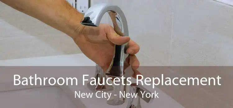 Bathroom Faucets Replacement New City - New York