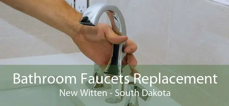 Bathroom Faucets Replacement New Witten - South Dakota