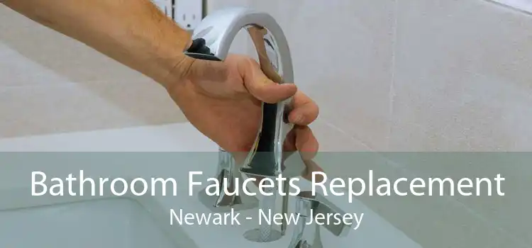 Bathroom Faucets Replacement Newark - New Jersey