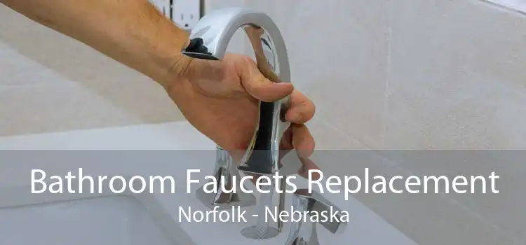 Bathroom Faucets Replacement Norfolk - Nebraska