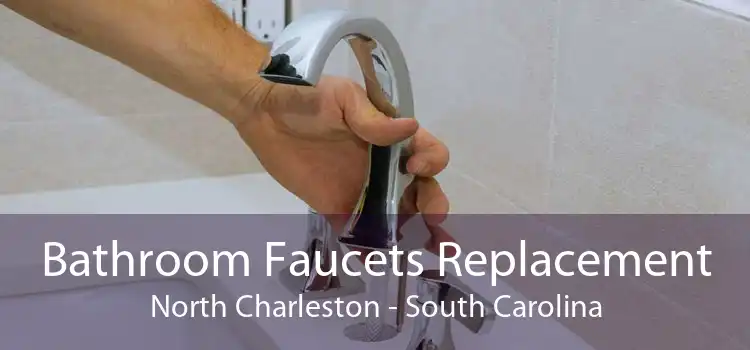 Bathroom Faucets Replacement North Charleston - South Carolina