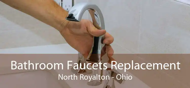 Bathroom Faucets Replacement North Royalton - Ohio