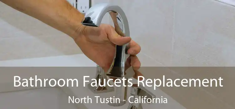 Bathroom Faucets Replacement North Tustin - California