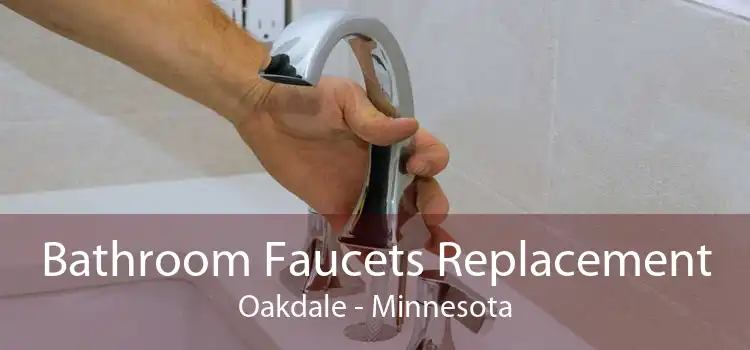 Bathroom Faucets Replacement Oakdale - Minnesota