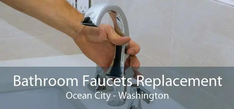 Bathroom Faucets Replacement Ocean City - Washington