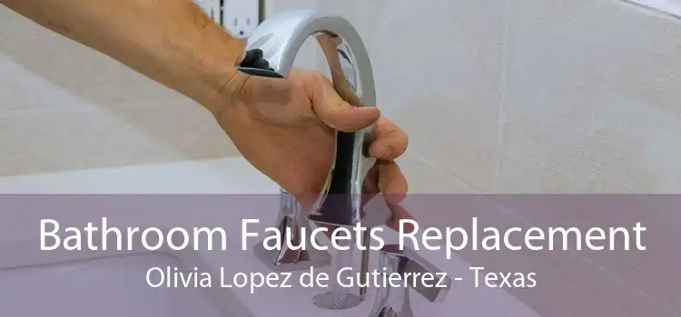 Bathroom Faucets Replacement Olivia Lopez de Gutierrez - Texas