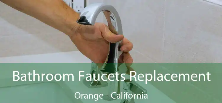 Bathroom Faucets Replacement Orange - California