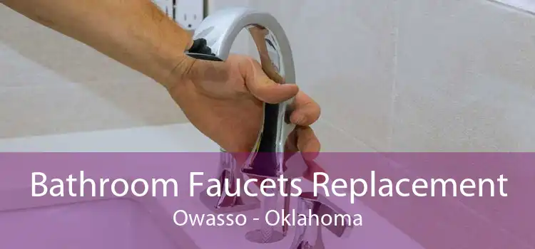 Bathroom Faucets Replacement Owasso - Oklahoma