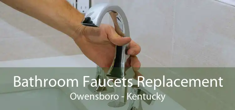 Bathroom Faucets Replacement Owensboro - Kentucky