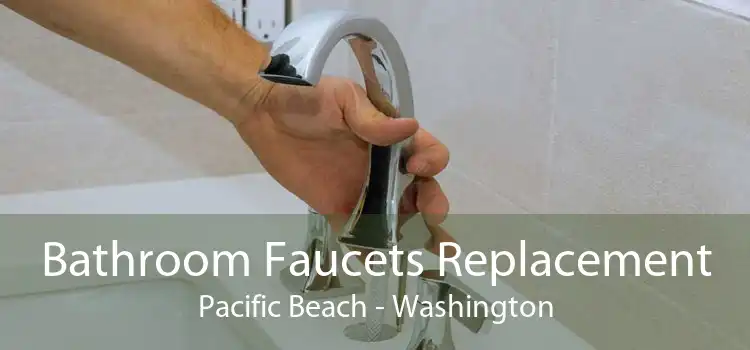 Bathroom Faucets Replacement Pacific Beach - Washington