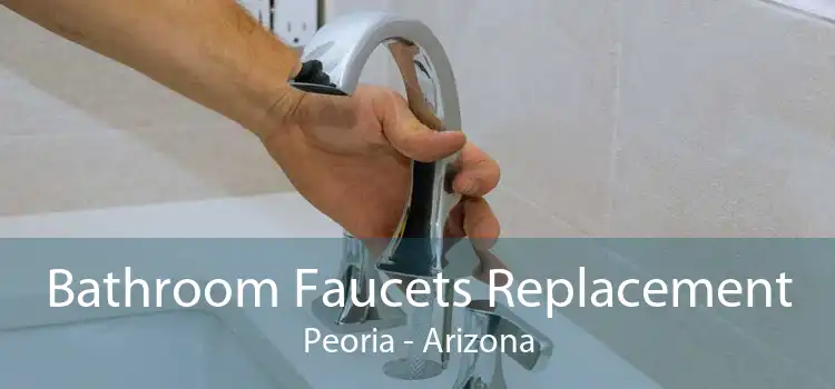 Bathroom Faucets Replacement Peoria - Arizona