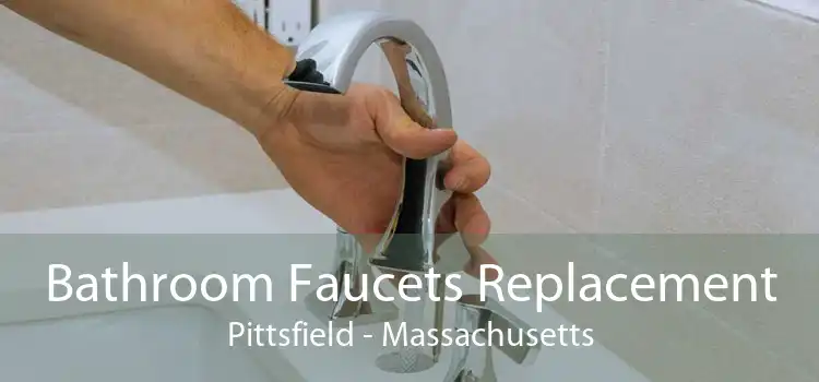 Bathroom Faucets Replacement Pittsfield - Massachusetts