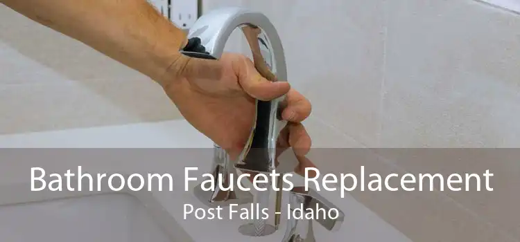 Bathroom Faucets Replacement Post Falls - Idaho