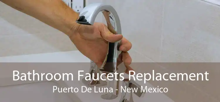 Bathroom Faucets Replacement Puerto De Luna - New Mexico