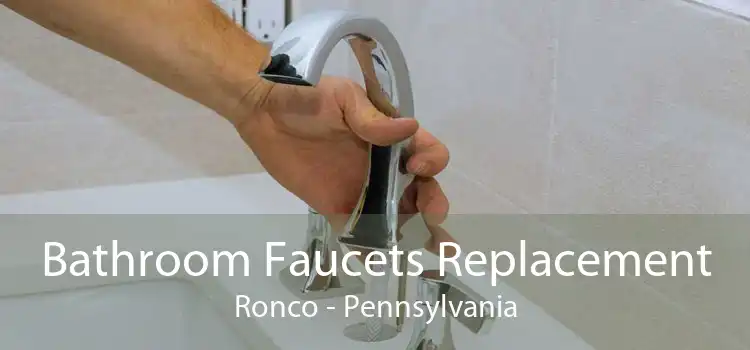 Bathroom Faucets Replacement Ronco - Pennsylvania