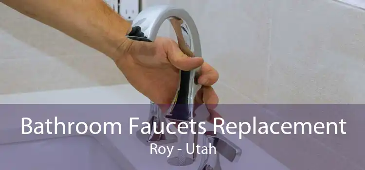 Bathroom Faucets Replacement Roy - Utah