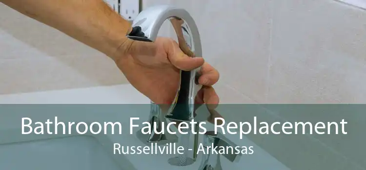 Bathroom Faucets Replacement Russellville - Arkansas