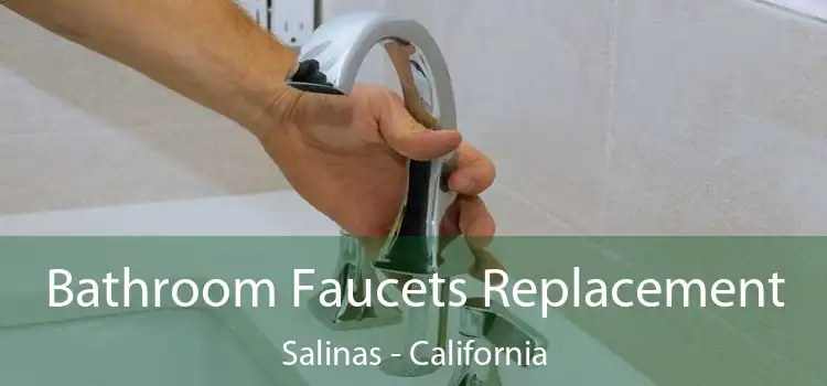 Bathroom Faucets Replacement Salinas - California