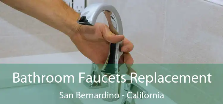 Bathroom Faucets Replacement San Bernardino - California
