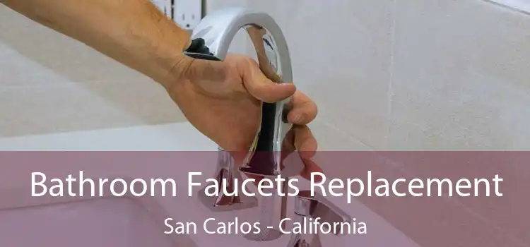 Bathroom Faucets Replacement San Carlos - California