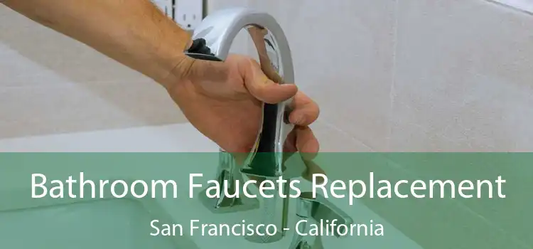 Bathroom Faucets Replacement San Francisco - California