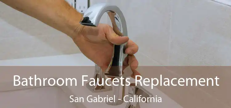 Bathroom Faucets Replacement San Gabriel - California