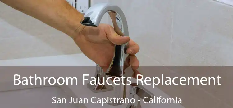 Bathroom Faucets Replacement San Juan Capistrano - California