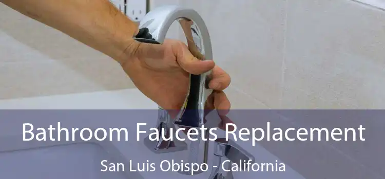 Bathroom Faucets Replacement San Luis Obispo - California