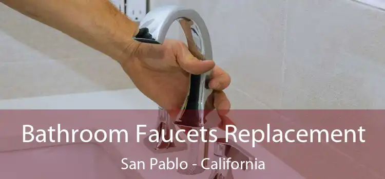 Bathroom Faucets Replacement San Pablo - California