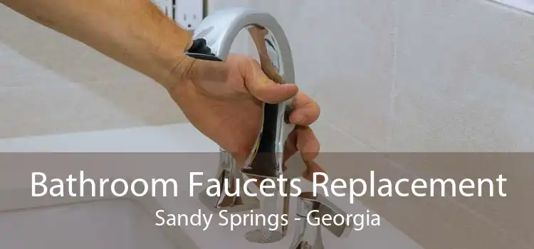 Bathroom Faucets Replacement Sandy Springs - Georgia