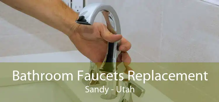 Bathroom Faucets Replacement Sandy - Utah