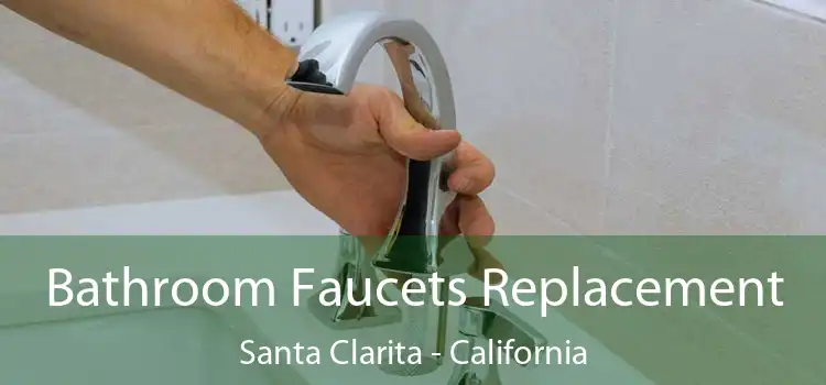 Bathroom Faucets Replacement Santa Clarita - California
