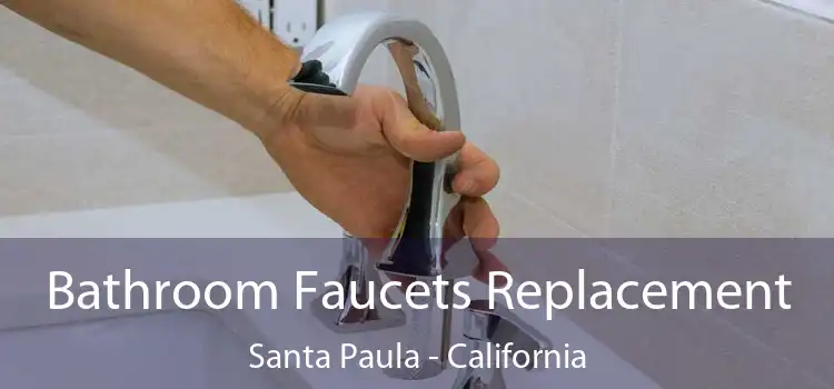 Bathroom Faucets Replacement Santa Paula - California