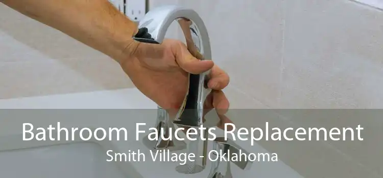 Bathroom Faucets Replacement Smith Village - Oklahoma