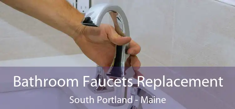 Bathroom Faucets Replacement South Portland - Maine