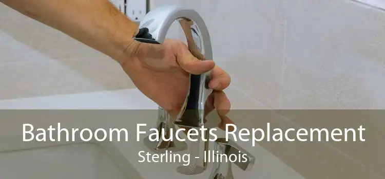 Bathroom Faucets Replacement Sterling - Illinois