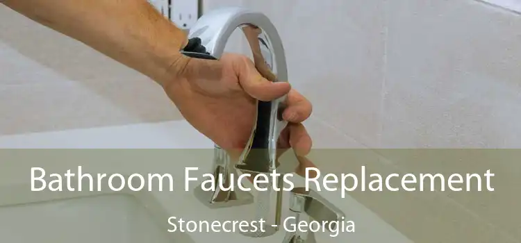 Bathroom Faucets Replacement Stonecrest - Georgia